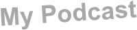 My Podcast